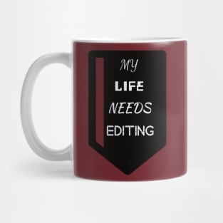 MY life needs editing Mug